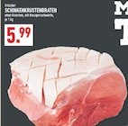 Aktuelles SCHINKENKRUSTENBRATEN Angebot bei Marktkauf in Bottrop ab 5,99 €