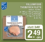 Thunfisch Filets im Angebot bei EDEKA in Haltern am See Thunfisch Filets Angebote von Followfood bei EDEKA Haltern am See für 2,49 €