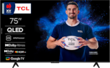 TV QLED 75" / 189 CM - TCL - Auchan Hypermarché à Romans-sur-Isère TV QLED 75" / 189 CM - TCL en promo chez Auchan Hypermarché Romans-sur-Isère à 799,00 €