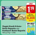 Klassik Kräuter-Butter Baguette oder Knoblauch-Butter Baguette im Angebot bei EDEKA in Offenburg Klassik Kräuter-Butter Baguette oder Knoblauch-Butter Baguette Angebote von Meggle bei EDEKA Offenburg für 0,99 €