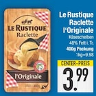 Raclette l'Originale Angebote von Le Rustique bei EDEKA Augsburg für 3,99 €