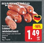 Schinken-Zwiebelmettwurst von Bauerngut für 1,49 € bei EDEKA im Angebot Schinken-Zwiebelmettwurst von Bauerngut im aktuellen EDEKA Prospekt