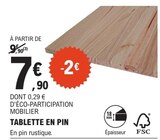 Tablette en pin - E.Leclerc à Montauban Tablette en pin en promo chez E.Leclerc Montauban à 7,90 €