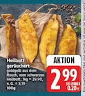 Heilbutt geräuchert für 2,99 € bei EDEKA im Angebot Heilbutt geräuchert im aktuellen EDEKA Prospekt