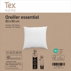 Oreiller "Essentiel" - TEX HOME - Carrefour à Saint-Denis Oreiller "Essentiel" - TEX HOME en promo chez Carrefour Saint-Denis à 7,99 €
