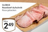 Roastbeef-Aufschnitt im Angebot bei GLOBUS in Neunkirchen Roastbeef-Aufschnitt Angebote von GLOBUS bei GLOBUS Neunkirchen für 2,49 €