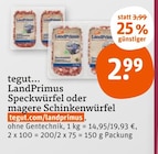 Speckwürfel oder magere Schinkenwürfel Angebote von tegut... LandPrimus bei tegut Augsburg für 2,99 €