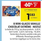 8 mini-glaces vanille/chocolat Extrême - Nestlé en promo chez Supeco 8 mini-glaces vanille/chocolat Extrême - Nestlé dans le catalogue Supeco