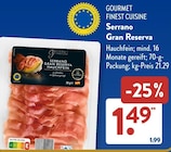 Serrano Gran Reserva im ALDI SÜD Prospekt Serrano Gran Reserva von Gourmet Finest Cuisine im aktuellen ALDI SÜD Prospekt für 1,49 €