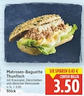 Matrosen-Baguette Thunfisch für 3,50 € bei E center im Angebot Matrosen-Baguette Thunfisch im aktuellen E center Prospekt