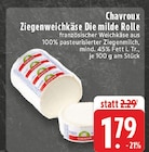 Ziegenweichkäse Die milde Rolle im Angebot bei E center in Heinsberg Ziegenweichkäse Die milde Rolle Angebote von Chavroux bei E center Heinsberg für 1,79 €