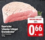 Bayerischer Schweine-Schlegel-Krustenbraten im aktuellen EDEKA Prospekt für 0,66 €