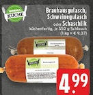 Aktuelles Brahausgulasch Angebot bei E center in Duisburg ab 4,99 €