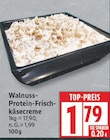 Walnuss-Protein-Frischkäsecreme für 1,79 € bei EDEKA im Angebot Walnuss-Protein-Frischkäsecreme im aktuellen EDEKA Prospekt