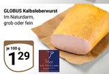 Kalbsleberwurst im Angebot bei GLOBUS in Duisburg Kalbsleberwurst Angebote von GLOBUS bei GLOBUS Duisburg für 1,29 €