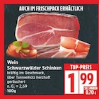 Wein Schwarzwälder Schinken für 1,99 € bei EDEKA im Angebot Wein Schwarzwälder Schinken im aktuellen EDEKA Prospekt