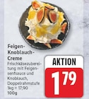 Feigen-Knoblauch-Creme im aktuellen EDEKA Prospekt