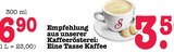 Empfehlung aus unserer Kaffeerösterei: Eine Tasse Kaffee Angebote bei E center Baden-Baden für 3,50 €