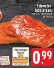 Aktuelle Lachs Angebote bei EDEKA in Mönchengladbach Aktuelles Schweinelachssteaks Angebot bei EDEKA in Mönchengladbach ab 0,99 €