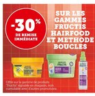 -30% DE REMISE IMMÉDIATE SUR LES GAMMES FRUCTIS HAIRFOOD ET METHODE BOUCLES à Super U dans Gournay-en-Bray