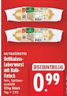 Delikatess-Leberwurst mit Kalbfleisch von GUT&GÜNSTIG für 0,99 € bei E center im Angebot Delikatess-Leberwurst mit Kalbfleisch von GUT&GÜNSTIG im aktuellen E center Prospekt