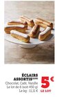 Éclairs assortis - Super U à Bergerac Éclairs assortis en promo chez Super U Bergerac à 5,00 €