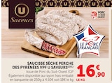 Promo Saucisse sèche perche des Pyrénées VPF à 16,90 € dans le catalogue U Express à Pont-Saint-Esprit