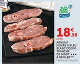 Agneau Bleu Blanc Coeur : Tranche de Gigot à Griller - U - Super U à Montpellier Agneau Bleu Blanc Coeur : Tranche de Gigot à Griller - U en promo chez Super U Montpellier à 18,90 €