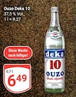 Ouzo Deka 10 im Angebot bei GLOBUS in Oberhausen Ouzo Deka 10 Angebote von deka bei GLOBUS Oberhausen für 6,49 €