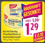 Thunfischfilets in Sonnenblumenöl im Angebot bei EDEKA in Mainz Thunfischfilets in Sonnenblumenöl Angebote von Gut & Günstig bei EDEKA Mainz für 1,29 €