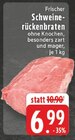 Aktuelle Braten Angebote bei EDEKA in Gelsenkirchen Aktuelles Schweinerückenbraten Angebot bei EDEKA in Gelsenkirchen ab 6,99 €