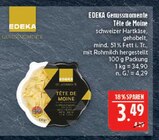 Genussmomente Tête de Moine Angebote von EDEKA bei Marktkauf Altenburg für 3,49 €
