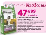 CROQUETTES POUR CHIEN ADULTE AUTHENTIQ’® - AUTHENTIQ’® à 47,99 € dans le catalogue Delbard
