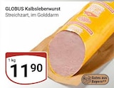 Kalbsleberwurst im Angebot bei GLOBUS in Erlangen Kalbsleberwurst Angebote von GLOBUS bei GLOBUS Erlangen für 11,90 €
