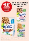 U Express Poitiers - Promo -68% de remise immédiate sur le 2ème produit identique sur la gamme Céréales Bio Bjorg Promo -68% de remise immédiate sur le 2ème produit identique sur la gamme Céréales Bio Bjorg à dans le catalogue U Express à Poitiers