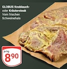 Aktuelle Steak Angebote bei GLOBUS in Siegen (Universitätsstadt) Aktuelles Knoblauch- oder Kräutersteak Angebot bei GLOBUS in Siegen (Universitätsstadt) ab 8,90 €