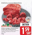 Rinderrouladen, Rinderschmorbraten oder Rindergulasch von Bauern Gut für 1,59 € bei E center im Angebot Rinderrouladen, Rinderschmorbraten oder Rindergulasch von Bauern Gut im aktuellen E center Prospekt