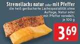 Aktuelle Lachs Angebote bei E center in Duisburg Aktuelles Stremellachs natur Angebot bei E center in Duisburg ab 3,69 €