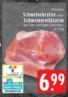 Schweinebraten im Angebot bei EDEKA in Mönchengladbach Schweinebraten Angebote bei EDEKA Mönchengladbach für 6,99 €
