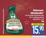 Aktuelle Gans Angebote bei EDEKA in München Aktuelles Hafermast-Gänsekeulen Angebot bei EDEKA in München ab 15,90 €