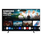 Téléviseur Mini LED 4K* - 140 cm - SAMSUNG - Carrefour à Antibes Téléviseur Mini LED 4K* - 140 cm - SAMSUNG en promo chez Carrefour Antibes à 519,99 €