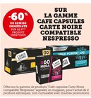 -60% de remise immédiate sur le 2ème produit identique sur la gamme cafe capsules Carte Noire compatible nespresso - CARTE NOIRE - U Express à Villemomble -60% de remise immédiate sur le 2ème produit identique sur la gamme cafe capsules Carte Noire compatible nespresso - CARTE NOIRE en promo chez U Express Villemomble
