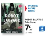 Robot Sauvage - PETER BROWN en promo chez E.Leclerc Robot Sauvage - PETER BROWN dans le catalogue E.Leclerc