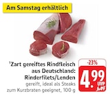 Zart gereiftes Rindfleisch aus Deutschland: Rinderfilets/Lenden im Angebot bei EDEKA in Rastatt Zart gereiftes Rindfleisch aus Deutschland: Rinderfilets/Lenden Angebote bei EDEKA Rastatt für 4,99 €