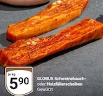 Schweinebauch- oder Holzfällerscheiben im Angebot bei GLOBUS in Braunschweig Schweinebauch- oder Holzfällerscheiben Angebote von GLOBUS bei GLOBUS Braunschweig für 5,90 €