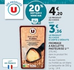 Fromage à raclette pasteurisé - U en promo chez U Express Lille à 3,36 €