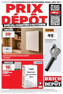Catalogue Brico Dépôt de la semaine 39, "PRIX DÉPÔT SPÉCIAL CHANTIER D'AUTOMNE", page 1, 25/09/2026 - 08/10/2026 Prospectus Brico Dépôt en cours, "PRIX DÉPÔT SPÉCIAL CHANTIER D'AUTOMNE", page 1 sur 16