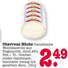 Bûche im Angebot bei E center in Ludwigshafen Bûche Angebote von Chavroux bei E center Ludwigshafen für 2,49 €