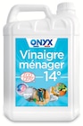 Vinaigre ménager 14° - ONYX - Intermarché Hyper Vinaigre ménager 14° - ONYX à 5,90 € dans le catalogue Intermarché Hyper