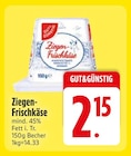 Ziegen-Frischkäse von GUT&GÜNSTIG im aktuellen EDEKA Prospekt für 2,15 €